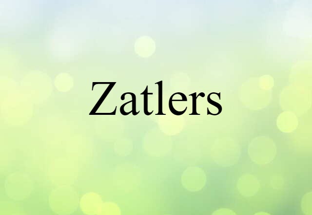 Zatlers (noun) Definition, Meaning & Examples