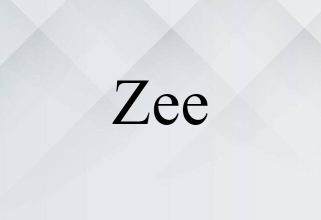 Zee (noun) Definition, Meaning & Examples