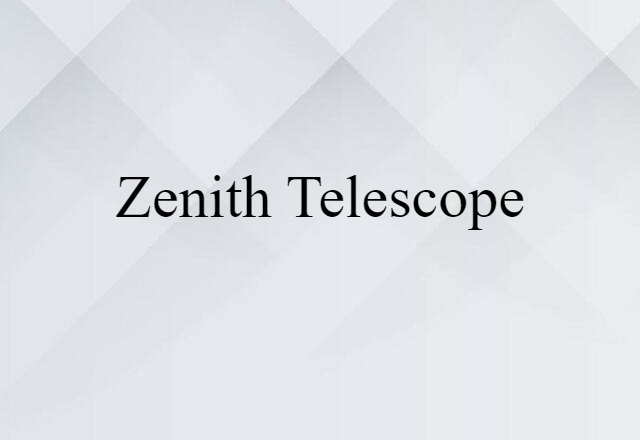 zenith telescope