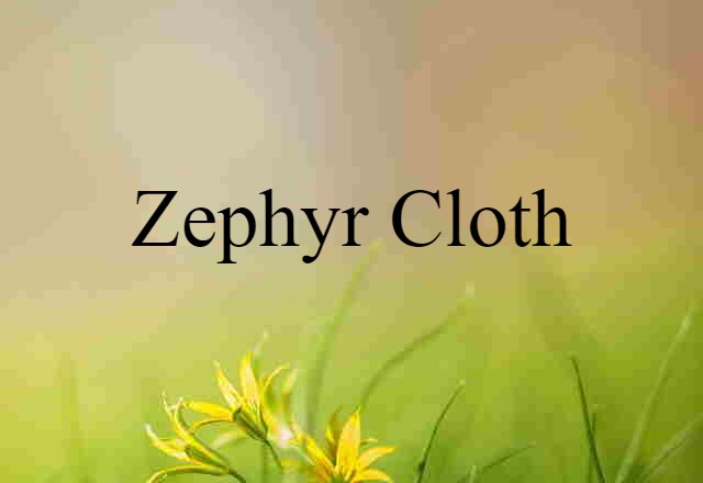 zephyr cloth