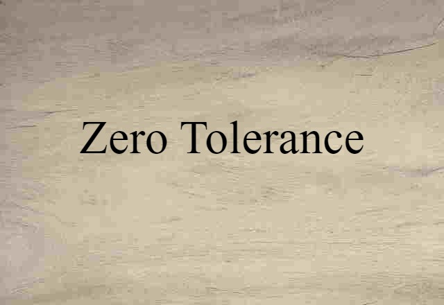 zero tolerance