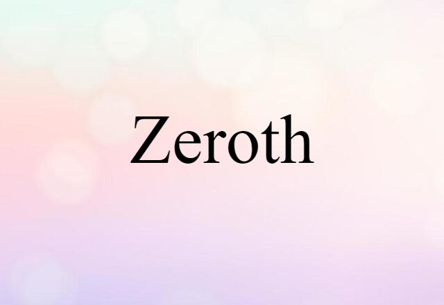 Zeroth (noun) Definition, Meaning & Examples