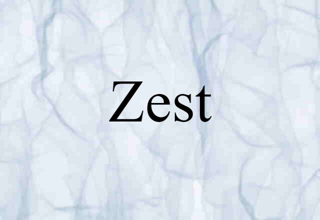 Zest (noun) Definition, Meaning & Examples