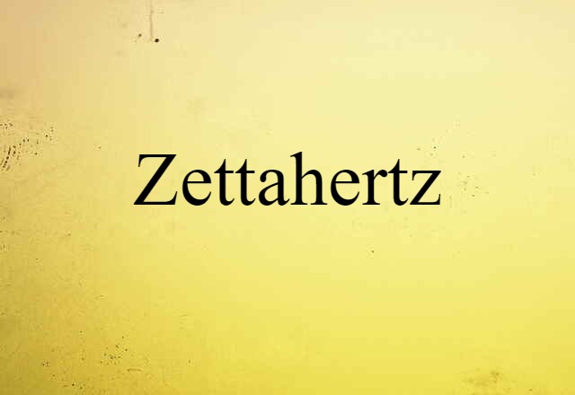 zettahertz