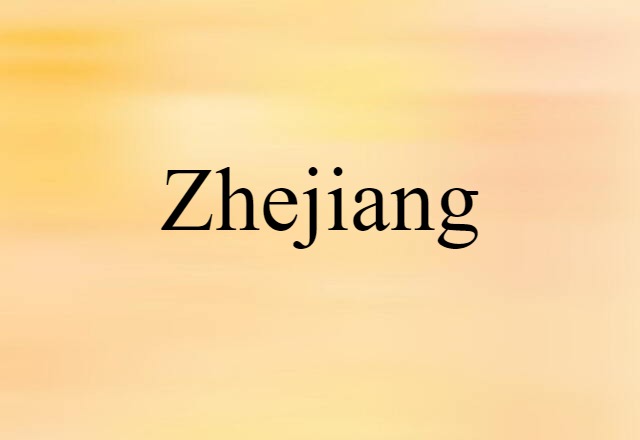 Zhejiang (noun) Definition, Meaning & Examples