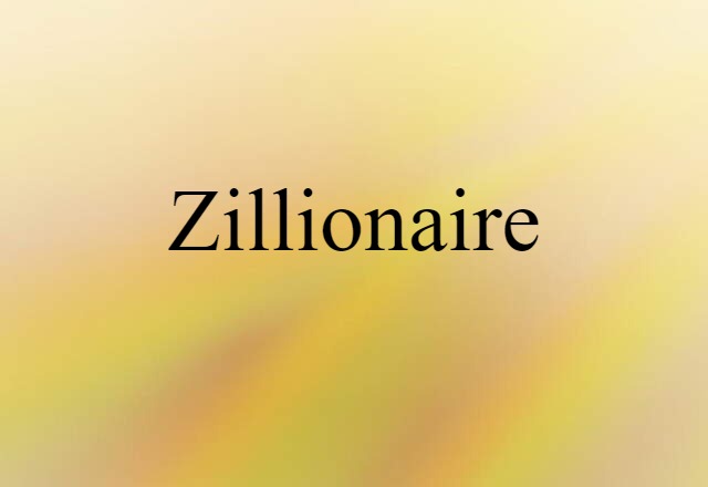 zillionaire