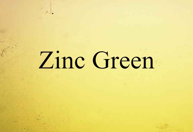 Zinc Green (noun) Definition, Meaning & Examples