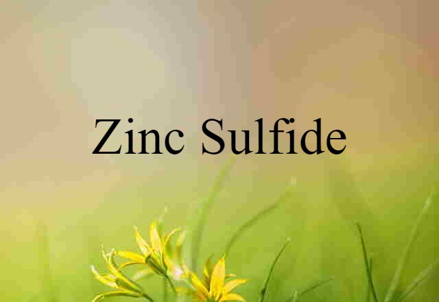 Zinc Sulfide (noun) Definition, Meaning & Examples