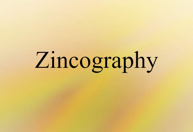 Zincography (noun) Definition, Meaning & Examples