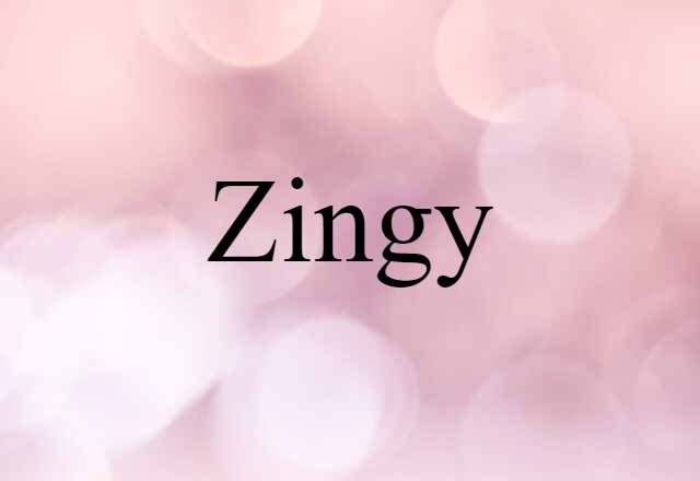 Zingy (noun) Definition, Meaning & Examples