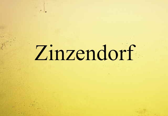 Zinzendorf (noun) Definition, Meaning & Examples