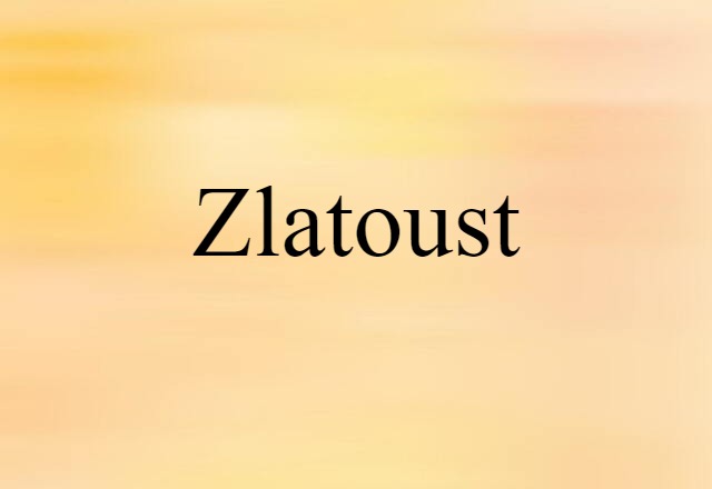 Zlatoust (noun) Definition, Meaning & Examples