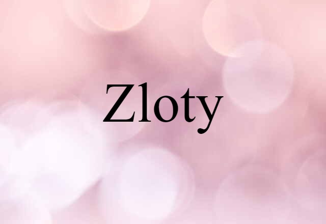 Zloty (noun) Definition, Meaning & Examples