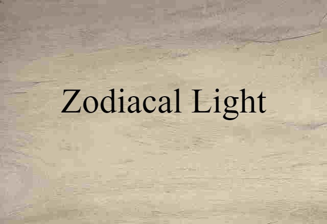 Zodiacal Light (noun) Definition, Meaning & Examples