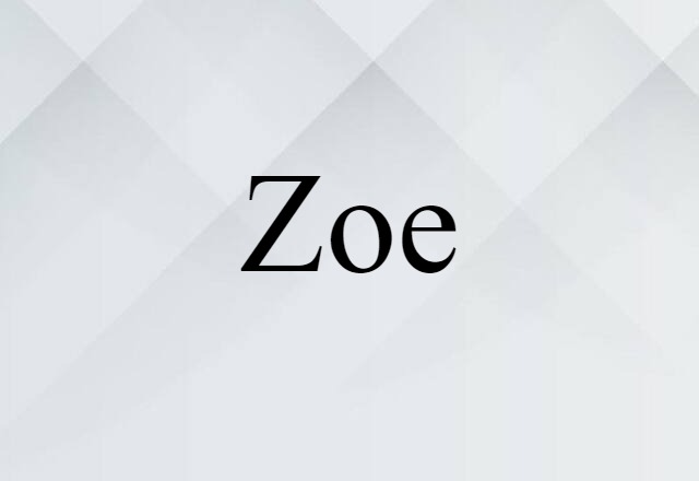 Zoe (noun) Definition, Meaning & Examples