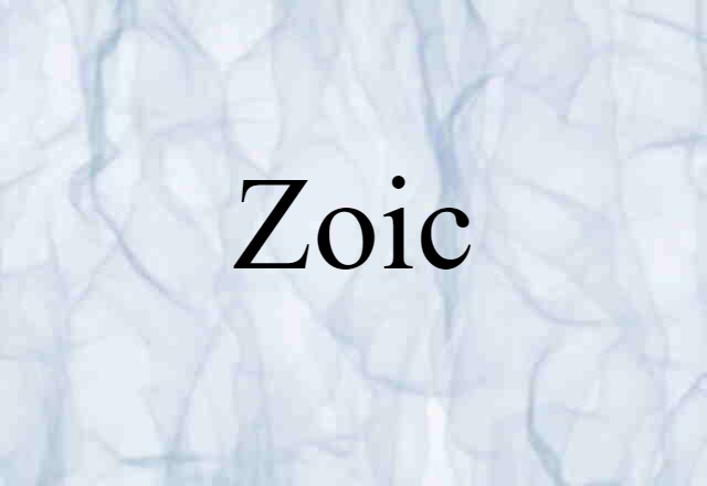 Zoic (noun) Definition, Meaning & Examples