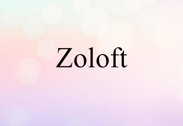 Zoloft (noun) Definition, Meaning & Examples