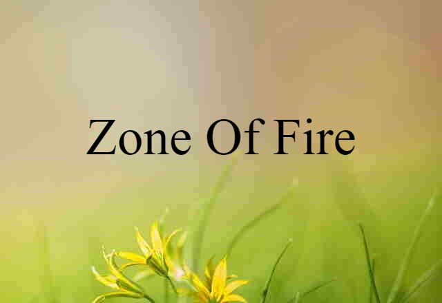 zone of fire