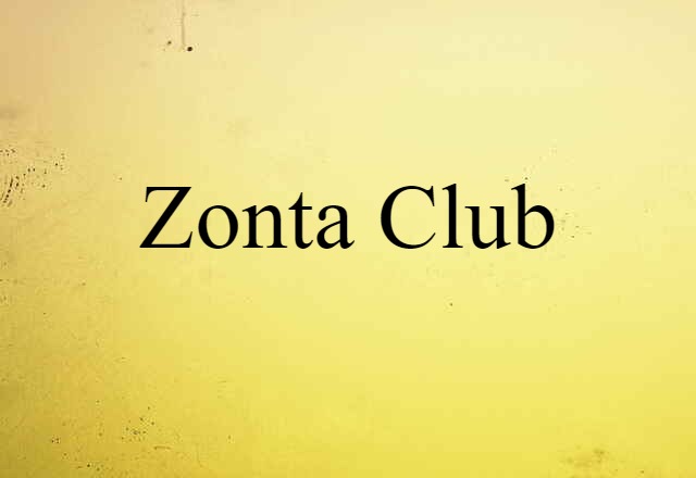 Zonta Club (noun) Definition, Meaning & Examples