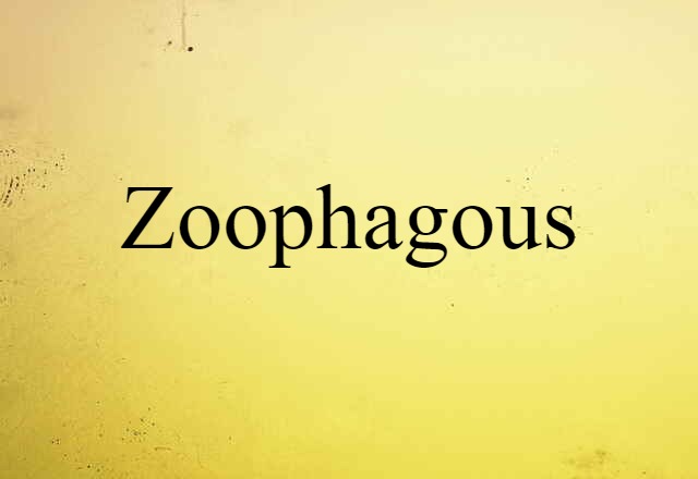 Zoophagous (noun) Definition, Meaning & Examples