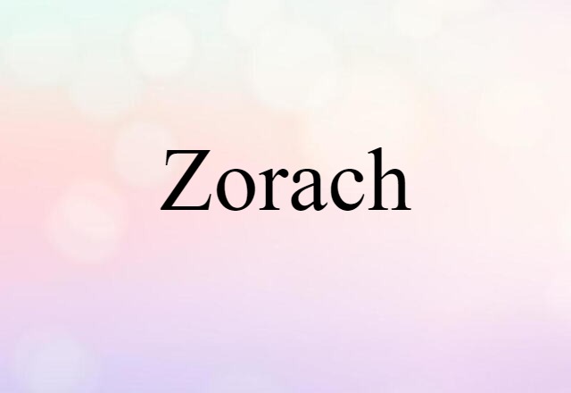 Zorach (noun) Definition, Meaning & Examples