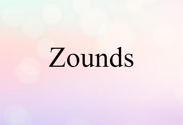 Zounds (noun) Definition, Meaning & Examples