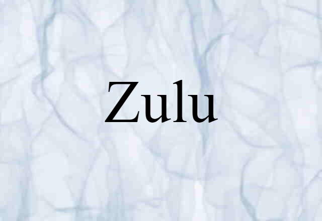 Zulu (noun) Definition, Meaning & Examples