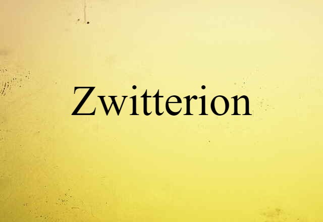 Zwitterion (noun) Definition, Meaning & Examples