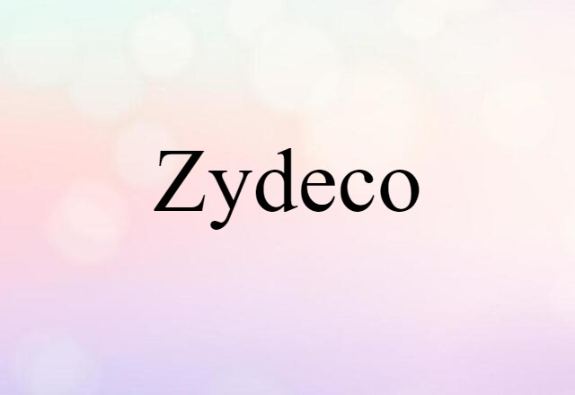 Zydeco (noun) Definition, Meaning & Examples